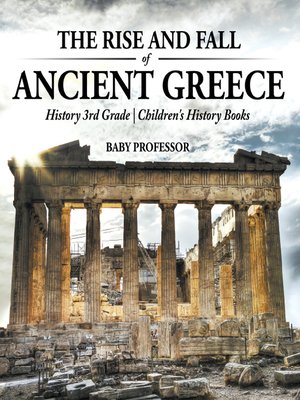 cover image of The Rise and Fall of Ancient Greece--History 3rd Grade--Children's History Books